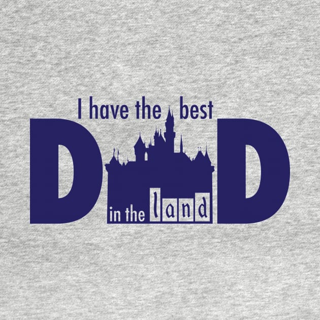 I Have the Best Dad in the Land by Center St. Apparel